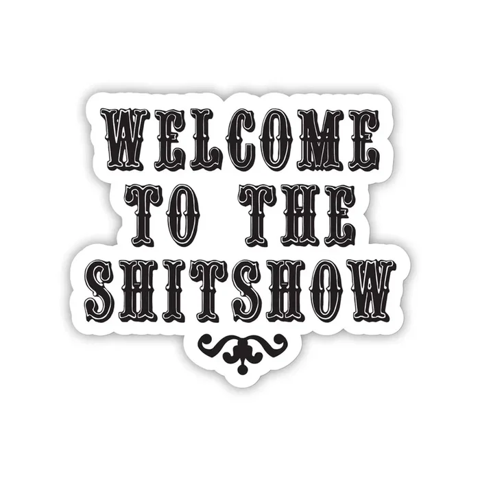 Twisted Wares Welcome to the Shitshow Sticker
